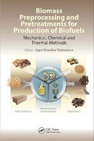 Biomass Preprocessing and Pretreatments for Production of Biofuels