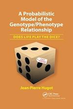 A Probabilistic Model of the Genotype/Phenotype Relationship: Does Life Play the Dice?