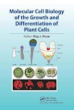 Molecular Cell Biology of the Growth and Differentiation of Plant Cells