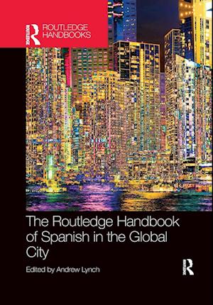 The Routledge Handbook of Spanish in the Global City