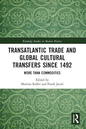 Transatlantic Trade and Global Cultural Transfers Since 1492