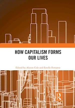 How Capitalism Forms Our Lives