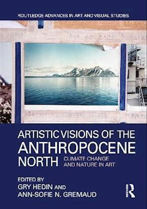 Artistic Visions of the Anthropocene North