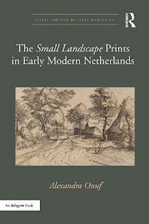 The 'Small Landscape' Prints in Early Modern Netherlands