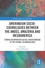 Amerindian Socio-Cosmologies between the Andes, Amazonia and Mesoamerica