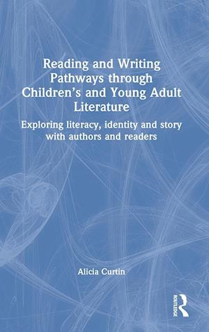 Reading and Writing Pathways through Children’s and Young Adult Literature