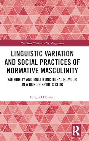 Linguistic Variation and Social Practices of Normative Masculinity