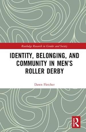 Identity, Belonging, and Community in Men’s Roller Derby