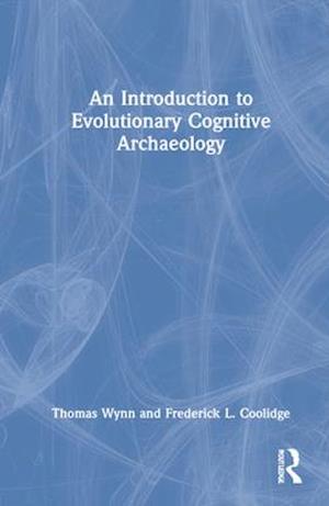 An Introduction to Evolutionary Cognitive Archaeology