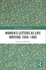 Women’s Letters as Life Writing 1840–1885