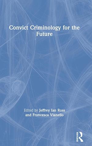 Convict Criminology for the Future