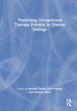 Theorising Occupational Therapy Practice in Diverse Settings