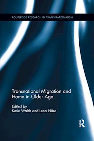 Transnational Migration and Home in Older Age