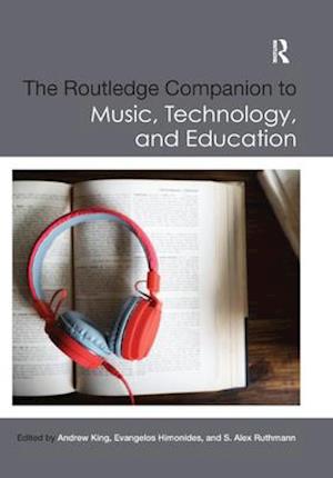 The Routledge Companion to Music, Technology, and Education