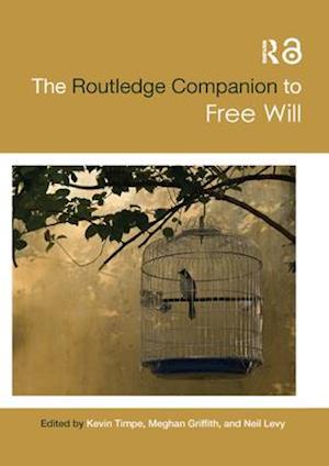 The Routledge Companion to Free Will