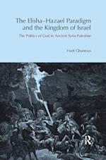 The Elisha-Hazael Paradigm and the Kingdom of Israel