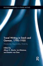 Travel Writing in Dutch and German, 1790-1930