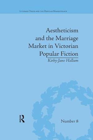 Aestheticism and the Marriage Market in Victorian Popular Fiction