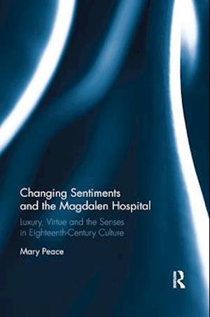 Changing Sentiments and the Magdalen Hospital