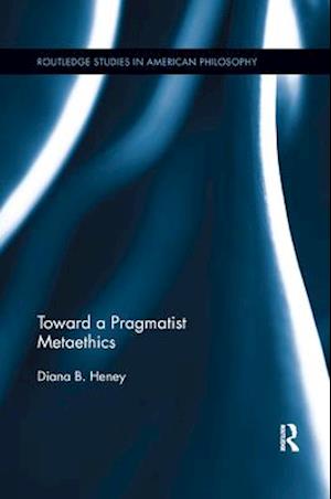 Toward a Pragmatist Metaethics