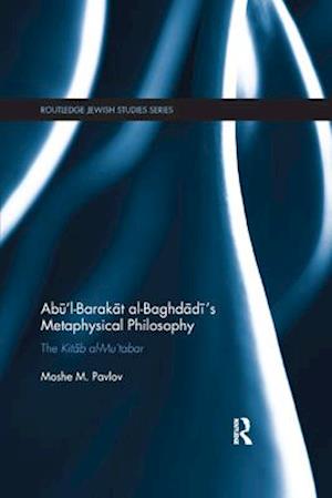 Abu’l-Barakat al-Baghdadi’s Metaphysical Philosophy