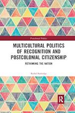 Multicultural Politics of Recognition and Postcolonial Citizenship