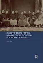 Chinese Middlemen in Hong Kong’s Colonial Economy, 1830–1890