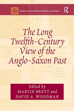 The Long Twelfth-Century View of the Anglo-Saxon Past