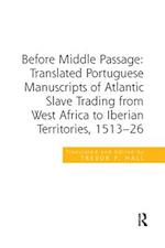 Before Middle Passage: Translated Portuguese Manuscripts of Atlantic Slave Trading from West Africa to Iberian Territories, 1513-26