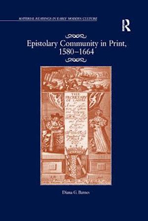 Epistolary Community in Print, 1580–1664