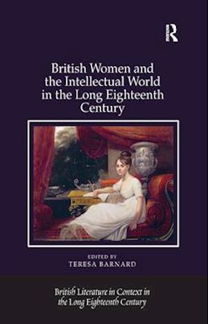 British Women and the Intellectual World in the Long Eighteenth Century