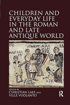 Children and Everyday Life in the Roman and Late Antique World