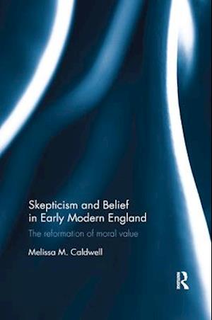 Skepticism and Belief in Early Modern England