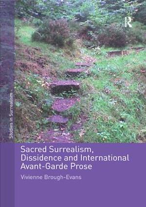 Sacred Surrealism, Dissidence and International Avant-Garde Prose