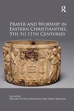 Prayer and Worship in Eastern Christianities, 5th to 11th Centuries