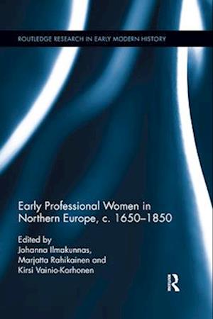 Early Professional Women in Northern Europe, c. 1650-1850