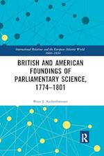 British and American Foundings of Parliamentary Science, 1774–1801