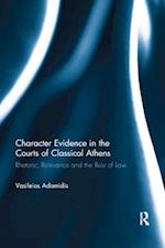 Character Evidence in the Courts of Classical Athens