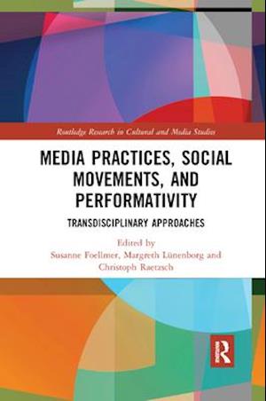 Media Practices, Social Movements, and Performativity