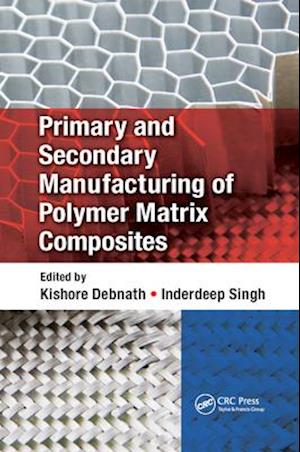 Primary and Secondary Manufacturing of Polymer Matrix Composites