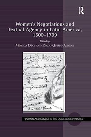 Women's Negotiations and Textual Agency in Latin America, 1500-1799