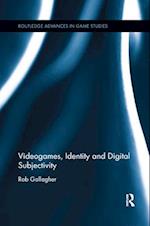 Videogames, Identity and Digital Subjectivity