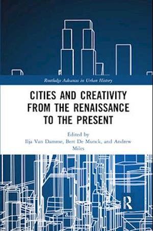 Cities and Creativity from the Renaissance to the Present