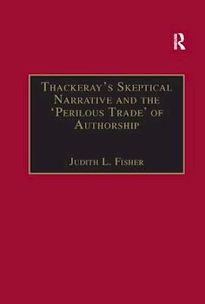 Thackeray’s Skeptical Narrative and the ‘Perilous Trade’ of Authorship