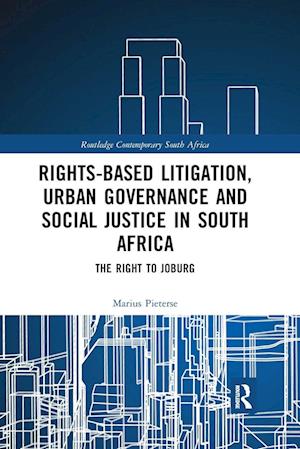 Rights-based Litigation, Urban Governance and Social Justice in South Africa