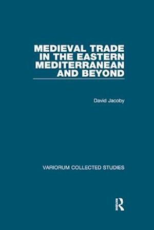 Medieval Trade in the Eastern Mediterranean and Beyond