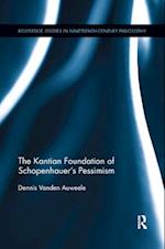 The Kantian Foundation of Schopenhauer's Pessimism