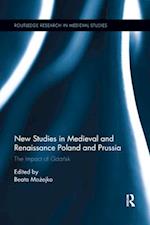 New Studies in Medieval and Renaissance Gdansk, Poland and Prussia