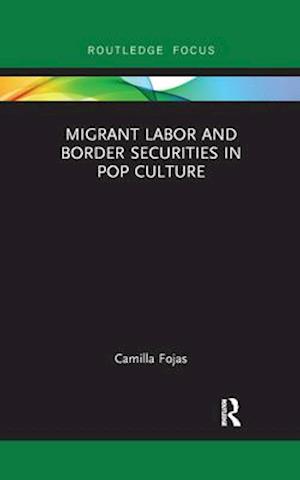 Migrant Labor and Border Securities in Pop Culture