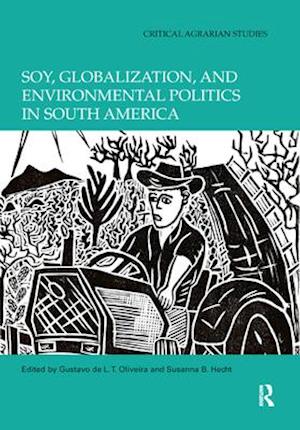 Soy, Globalization, and Environmental Politics in South America
